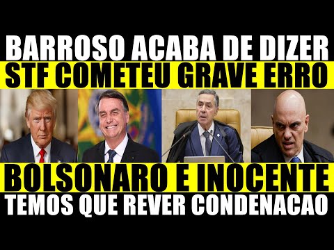 BARROSO REVELA STF ERROU E BOLSONARO É INOCENTE
