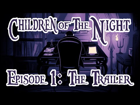 Children of The Night/ Episode 1 (The Trailer)