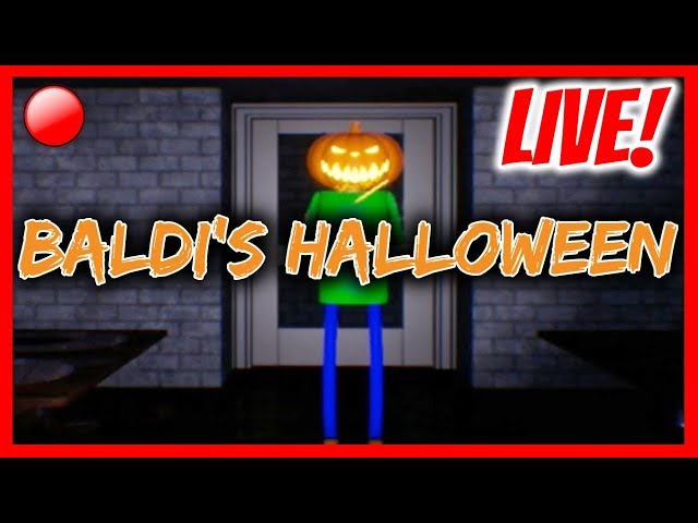 BALDI'S HALLOWEEN LIVE! ? Baldi's Unreal Basics HALLOWEEN UPDATE! Baldi's Basics Live Stream 1.4.9