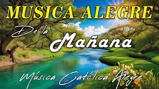 Música para la mañana ☀️ MÚSICA CATÓLICA ALEGRE
