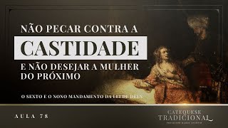 O Sexto e o Nono Mandamento Da Lei De Deus - A Moral Católica X I Catequese Tradicional #078