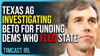 Texas AG Investigating Beto O’Rourke For Funding Dems Who Fled the State