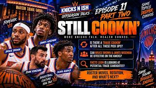 Offseason Talks With Knicks N Ish: Ep. 11 Pt. 2 | New Signings + Is a Trade Coming?