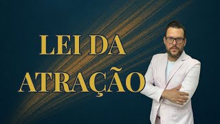 Por que a Lei da Atração NÃO funciona pra você e como fazer funcionar