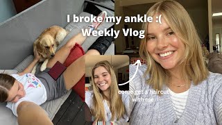 I broke my ankle :( weekly vlog