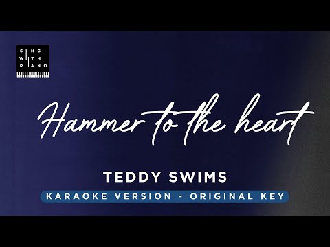 Hammer to the heart – Teddy Swims (Original Key Karaoke) – Piano Instrumental Cover with Lyrics