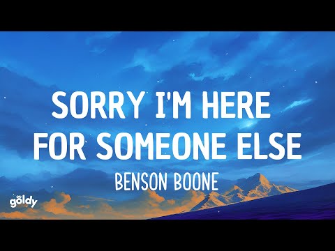 Benson Boone - Sorry I'm Here For Someone Else (Lyrics)
