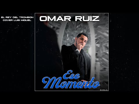 OMAR RUIZ - ESE MOMENTO (LUIS MIGUEL COVER) (2024)