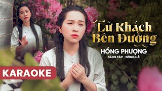 LỮ KHÁCH BÊN ĐƯỜNG (KARAOKE) - HỒNG PHƯỢNG | Ta trách ta hay giận cuộc đời 😔