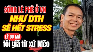 Cứ về VN sống Lè Phè Như DTH sẽ hết Stress không áp lực như ở Mỹ bạn ơi!