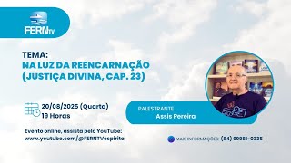 NA LUZ DA REENCARNAÇÃO | ASSIS PEREIRA | PALESTRAS | FERN