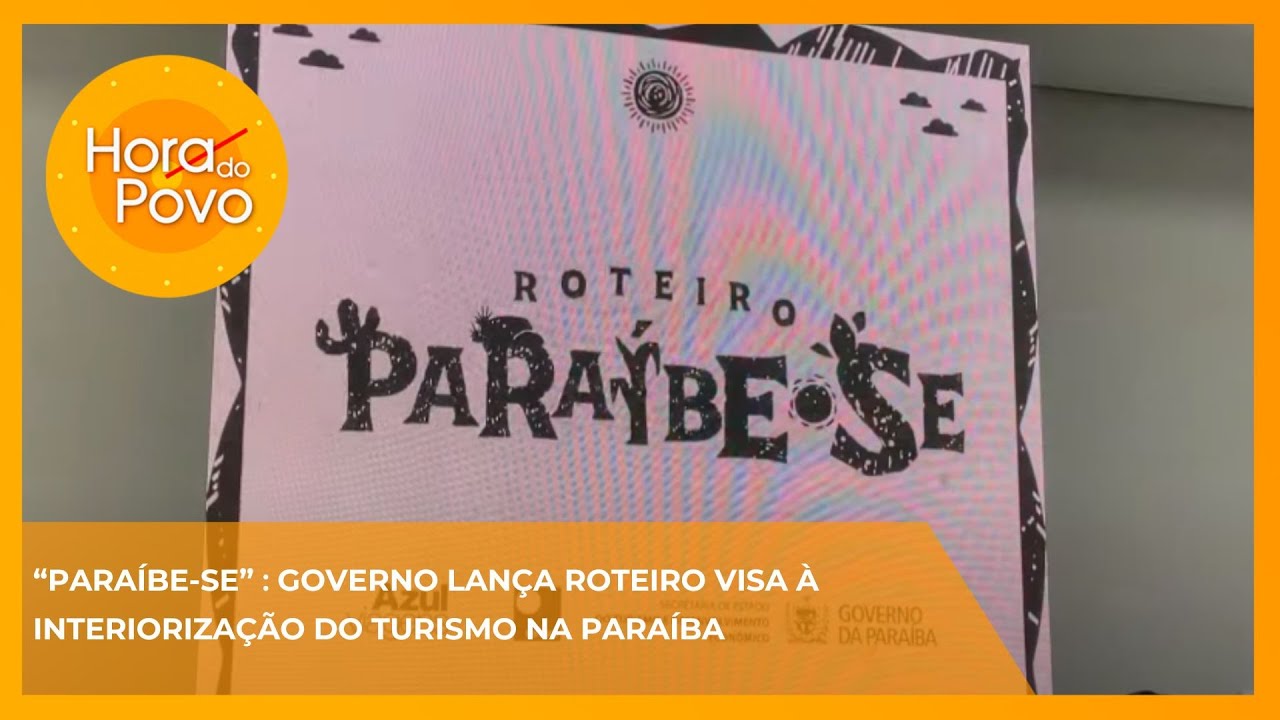 “PARAÍBE-SE": Governo lança roteiro visa interiorização do turismo na Paraíba