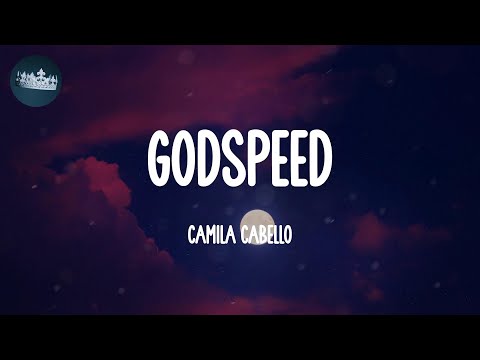 GODSPEED - Camila Cabello (Lyrics)