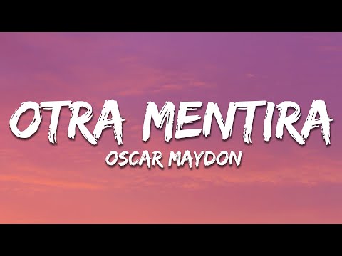 Oscar Maydon - Otra Mentira (Letra/Lyrics)