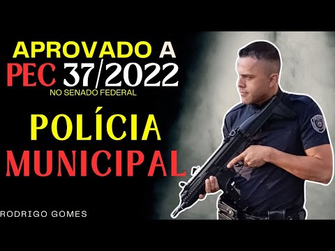 PEC 37/2022 Aprovada: O Futuro das Guardas Municipais!