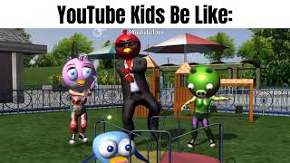 YouTube Kids Be Like: