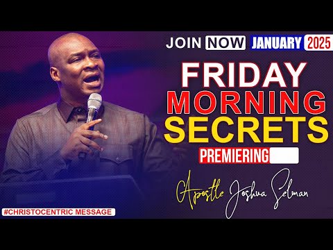 FRIDAY SECRETS, 10TH JANUARY 2025 - Apostle Joshua Selman Commanding Your Morning