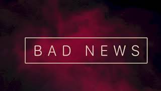 Bad News
