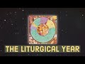 Understanding the Liturgical Year