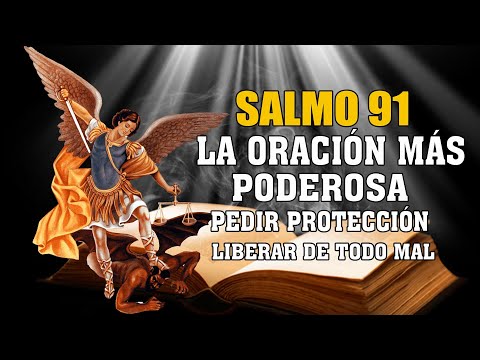 LA ORACIÓN MÁS PODEROSA SALMO 91 Y SAN MIGUEL ARCÁNGEL PEDIR PROTECCIÓN