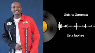 Eela Laphee |Gelana Garomsa Album 2 | Galaanaa Gaaromsaa |