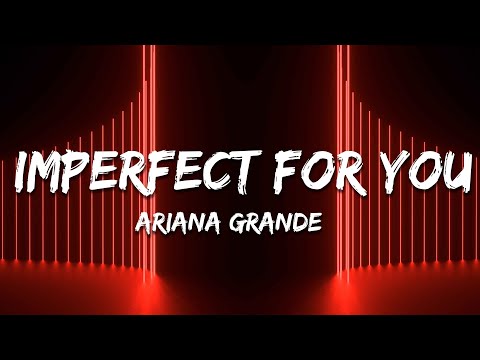 Ariana Grande - Imperfect For You (Lyrics)