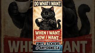 "Do What I want When I want How I want" Coffee Lover Sarcastic Black Cat vinyl sticker @ AnySigns.ca