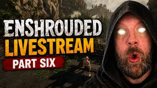 My First Time Playing Enshrouded! | Full Unedited Livestream Part 6