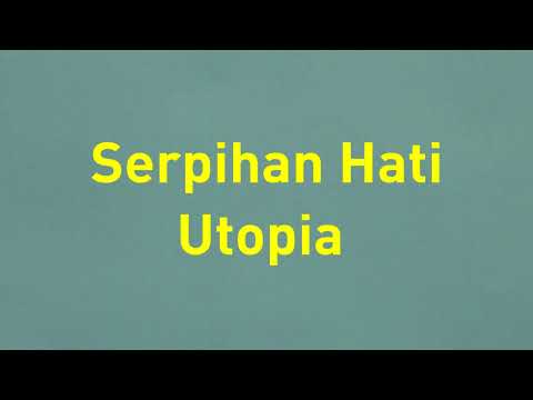 Utopia - Serpihan Hati - Glory Lyric