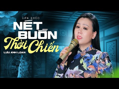 Liên Khúc Nét Buồn Thời Chiến - Lưu Ánh Loan | Bolero Trữ Tình Buồn Thấu Tâm Can