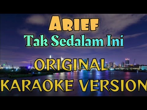 Arief – Tak Sedalam Ini Karaoke