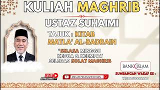 LIVE KULIAH MAGHRIB  !!! | KITAB MATLA' AL-BADRAIN | USTAZ SUHAIMI