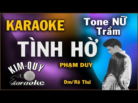 Karaoke TÌNH HỜ ( Phạm Duy ) Tone NỮ Trầm ( Dm/Rê thứ ) điệu Slow Rock – KIM QUY Karaoke