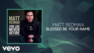 Blessed Be Your Name - Matt Redman Thumbnail