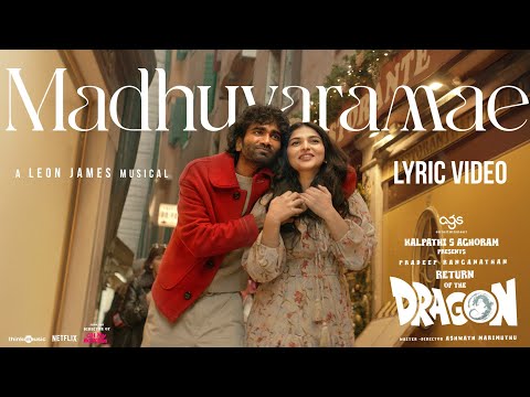 Madhuvaramae | Return of The Dragon | Pradeep Ranganathan, Kayadu Lohar | Ashwath | Leon James | AGS