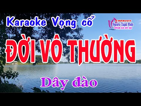 Karaoke vọng cổ ĐỜI VÔ THƯỜNG – DÂY ĐÀO THẤP [T/g Trần Minh Tuấn]