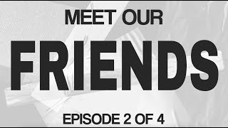 Meet Our Friends (Episode 2 of 4): Scorpion Kings Live [with Friends]