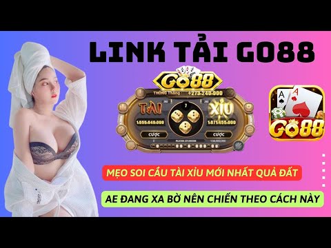 Link Tải Go88 - Link Tải Go88 Mới Nhất | Hướng Dẫn Bắt Cầu Tài Xỉu Go88 Không Thể Bỏ Qua 2024