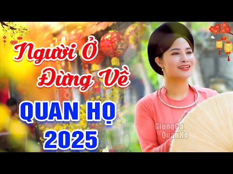 LK Quan Họ Bắc Ninh Mới Nhất 2025🔴LK Dân Ca Quan Họ Bắc Ninh - LK Người Ở Đừng Về