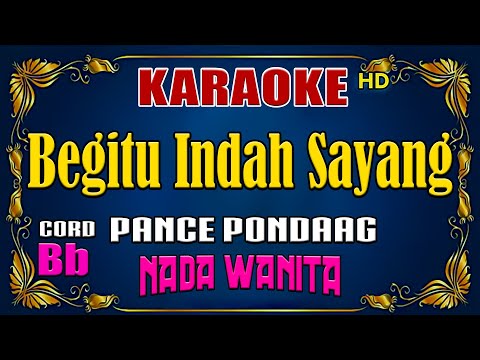 BEGITU INDAH – Pance Pondaag [ KARAOKE NOSTALGIA ] Nada Wanita