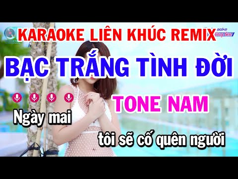 Karaoke Liên Khúc Remix  Tone Nam Bạc Trắng Tình Đời | Hoa Cài Mái Tóc…Beat Cực Căng Dễ Hát