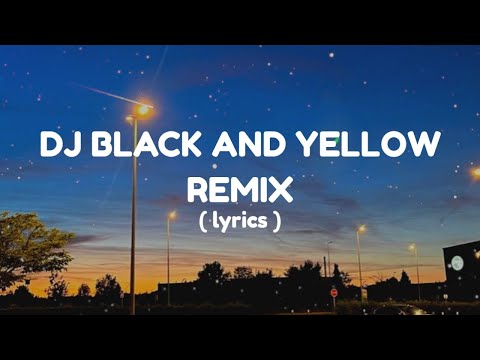 DJ BLACK AND YELLOW REMIX VIRAL TIKTOK ( LIRICS )