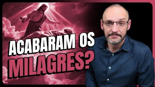 Cadê os MILAGRES que a Bíblia mostra?  Por que já não vemos tantos milagres?