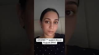 URGENT ** watch this in August 29th!