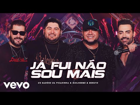 Os Barões da Pisadinha, Guilherme & Benuto - Já Fui Não Sou Mais (Ao Vivo)