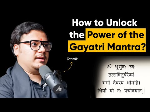 How to Unlock the Power of Gayatri Mantra? Ft. Tantrik Parakh Om