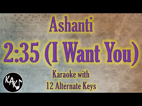 2:35 235 ( I Want You ) Karaoke – Ashanti Instrumental Lower Higher Male Original Key