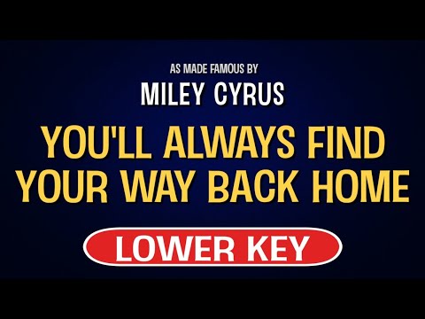 Miley Cyrus – You’ll Always Find Your Way Back Home | Karaoke Lower Key