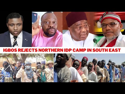 Igbos Rejects Northern IDP Camp In South East – Issue Strong Warning To Uzodinma