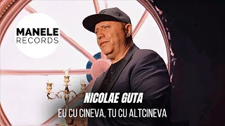 Mix - Nicolae Guta - EU CU CINEVA, TU CU ALTCINEVA | Manele Records 2025